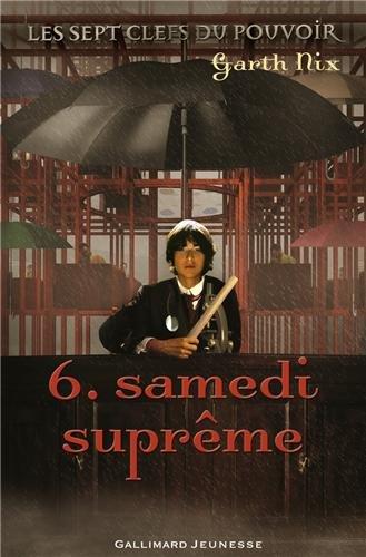 Les sept clefs du pouvoir. Vol. 6. Samedi suprême