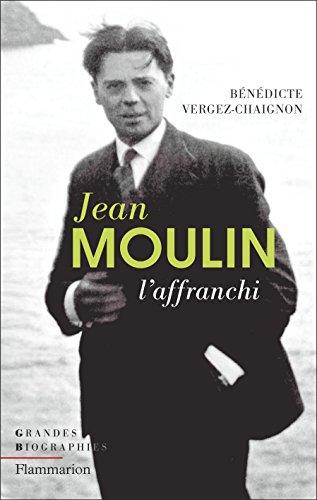 Jean Moulin : l'affranchi