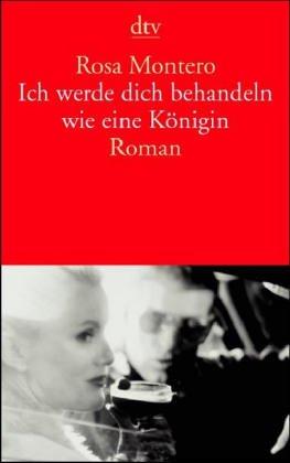 Ich werde dich behandeln wie eine Königin: Roman