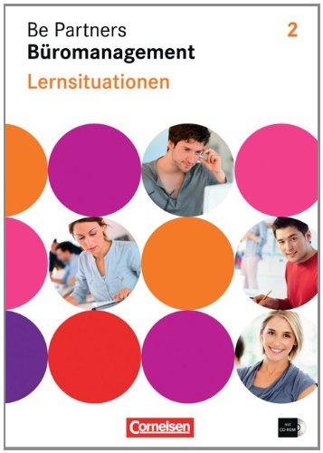 Be Partners - Büromanagement - Allgemeine Ausgabe: 2. Ausbildungsjahr Lernfelder 5-8 - Lernsituationen: Arbeitsbuch mit CD-ROM