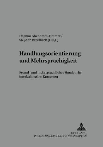 Handlungsorientierung und Mehrsprachigkeit: Fremd- und mehrsprachliches Handeln in interkulturellen Kontexten (Kolloquium Fremdsprachenunterricht)