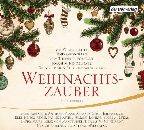 Weihnachtszauber: Mit Geschichten und Gedichten von Theodor Fontane, Joachim Ringelnatz, Rainer Maria Rilke und vielen anderen