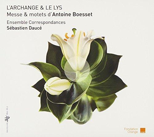 Boesset: L'Archange & Le Lys - Messe und Motetten