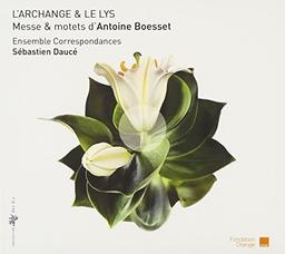 Boesset: L'Archange & Le Lys - Messe und Motetten