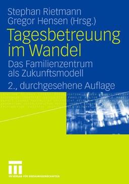 Tagesbetreuung Im Wandel: Das Familienzentrum als Zukunftsmodell (German Edition)