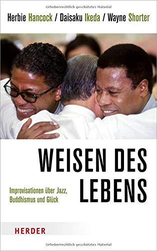 Weisen des Lebens: Improvisationen über Jazz, Buddhismus und Glück