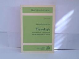 Kurzlehrbuch der Physiologie für medizinische Assistenzberufe und für Studierende der Medizin (M & S Kurzlehrbücher)