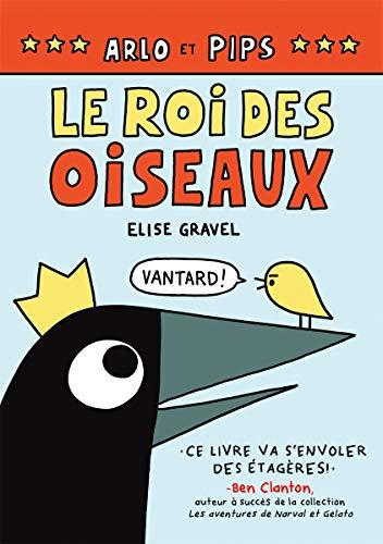 Arlo Et Pips: N° 1 - Le Roi Des Oiseaux