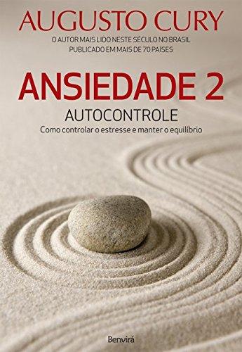 Ansiedade 2: Autocontrole. Como Controlar o Estresse e Manter o Equilíbrio (Em Portuguese do Brasil)