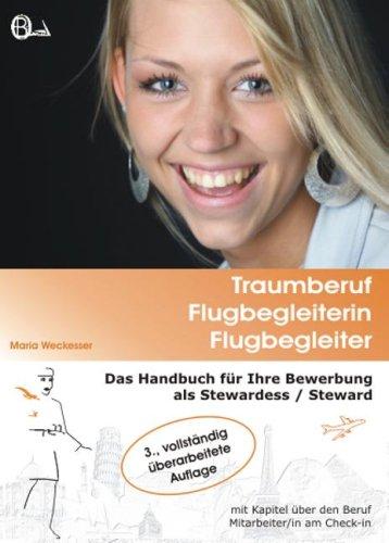 Traumberuf Flugbegleiterin / Flugbegleiter: Das Handbuch für Ihre Bewerbung als Stewardess / Steward. mit Kapitel über den Beruf Mitarbeiter/in am Check-in