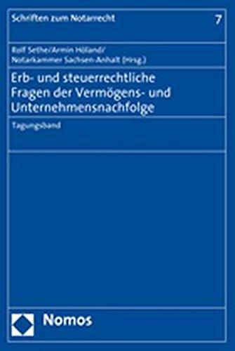 Erb- und steuerrechtliche Fragen der Vermögens- und Unternehmensnachfolge: Tagungsband (Schriften zum Notarrecht)