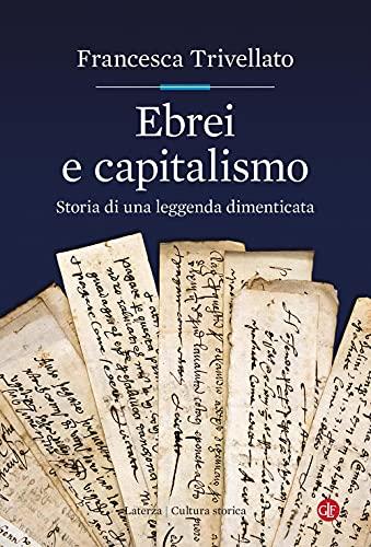 Ebrei e capitalismo. Storia di una leggenda dimenticata (Cultura storica)