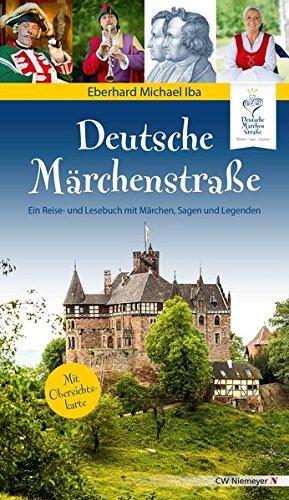 Deutsche Märchenstraße: Ein Reise- und Lesebuch mit Märchen, Sagen und Legenden