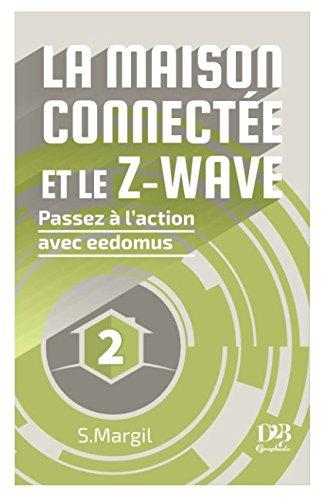 La maison connectée et le Z-Wave - Passez à l'action avec eedomus