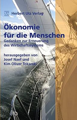 Ökonomie für die Menschen: Gedanken zur Erneuerung des Wirtschaftssystems (Sachbuch)