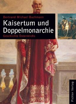 Geschichte Österreichs / Kaisertum und Doppelmonarchie