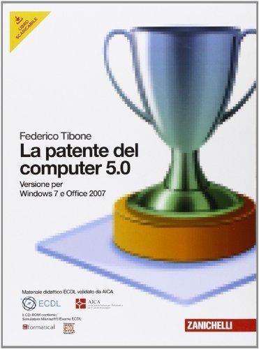 La patente del computer 5.0 per Windows 7 e Office 2007. Con CD-ROM