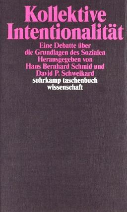 Kollektive Intentionalität: Eine Debatte über die Grundlagen des Sozialen (suhrkamp taschenbuch wissenschaft)