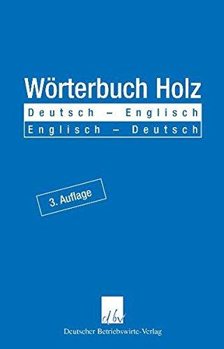 Wörterbuch Holz. Deutsch - Englisch / Englisch - Deutsch