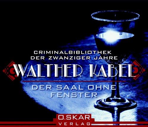 Der Saal ohne Fenster - Criminalbibliothek der 20er Jahre, (2 Audio CDs)