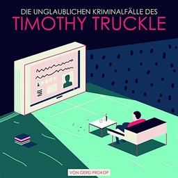 Die unglaublichen Kriminalfälle des Timothy Truckle": "Wer stiehlt schon Unterschenkel" und "Der Tod der Unsterblichen