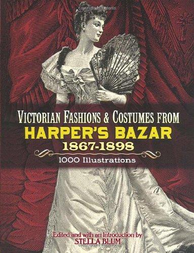 Victorian Fashions and Costumes from Harper's Bazar, 1867-1898 (Dover Pictorial Archives)