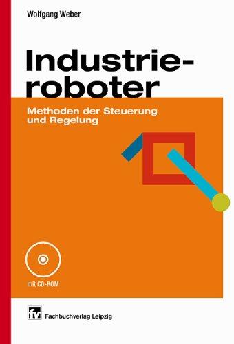 Industrieroboter: Methoden der Steuerung und Regelung