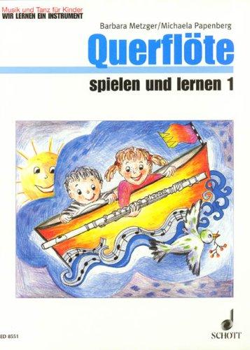 Querflöte Spielen und Lernen 1 Kinderheft 1. Flöte