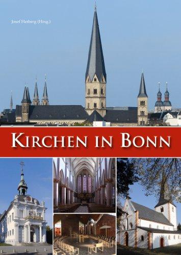 Kirchen in Bonn: Ein Führer zur Geschichte und Kunst der katholischen Gotteshäuser und Pfarreien