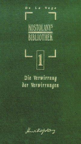 Die Verwirrung der Verwirrungen: Vier Dialoge über die Börse in Amsterdam. Das älteste Buch über die Börse