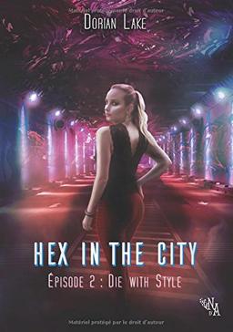 Hex in the City, Épisode 2: Die with Style