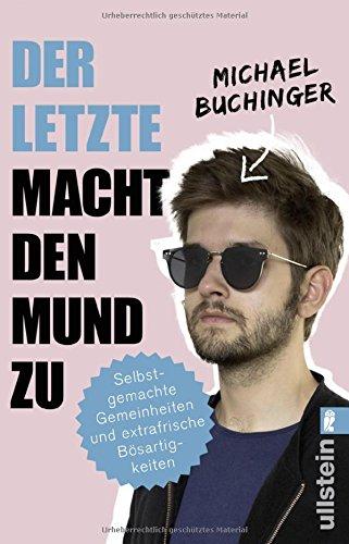 Der Letzte macht den Mund zu: Selbstgemachte Gemeinheiten und extrafrische Bösartigkeiten