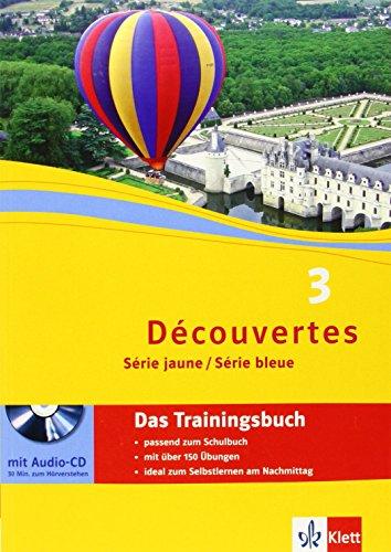 Découvertes Série jaune, Série bleue: Das Trainingsbuch mit Audio-CD (ab Klasse 6 oder ab Klasse 7) 3. Lernjahr