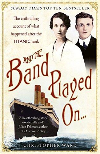 And the Band Played On: The enthralling account of what happened after the Titanic sank