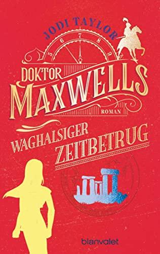 Doktor Maxwells waghalsiger Zeitbetrug: Roman - Urkomische Zeitreiseabenteuer: die fantastische Bestsellerserie aus England (Die Chroniken von St. Mary’s, Band 7)