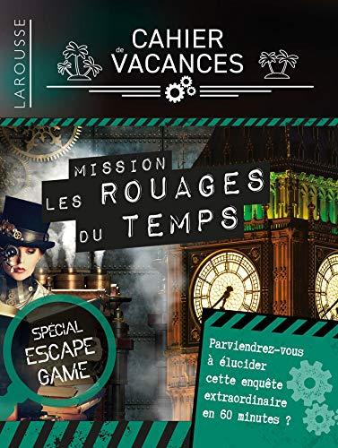 Cahier de vacances Larousse : mission les rouages du temps : spécial escape game