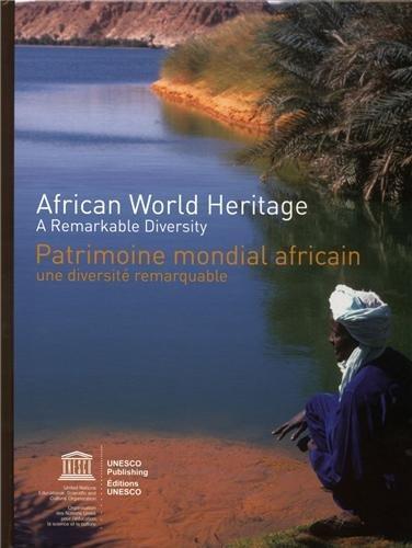 African World heritage : a remarkable diversity. Patrimoine mondial africain : une diversité remarquable