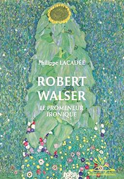 Robert Walser : le promeneur ironique