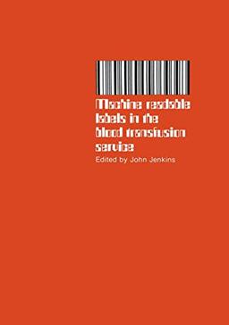 Machine Readable Labels in the Blood Transfusion Service: Proceedings of a Symposium held on June 13th, 1979