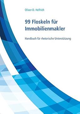 99 Floskeln für Immobilienmakler: Handbuch für rhetorische Unterstützung