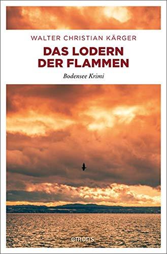 Das Lodern der Flammen: Bodensee Krimi