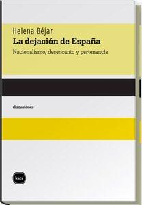 La dejación de España : nacionalismo, desencanto y pertenencia (discusiones, Band 2022)