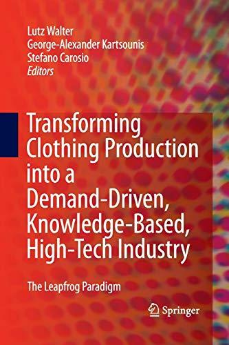 Transforming Clothing Production into a Demand-driven, Knowledge-based, High-tech Industry: The Leapfrog Paradigm