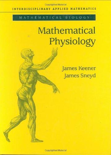 Mathematical Physiology (Interdisciplinary Applied Mathematics)