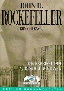 John D. Rockefeller . Die Karriere des Wirtschafts-Titanen