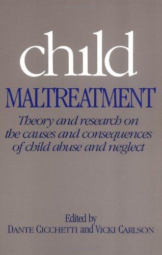 Child Maltreatment: Theory and Research on the Causes and Consequences of Child Abuse and Neglect