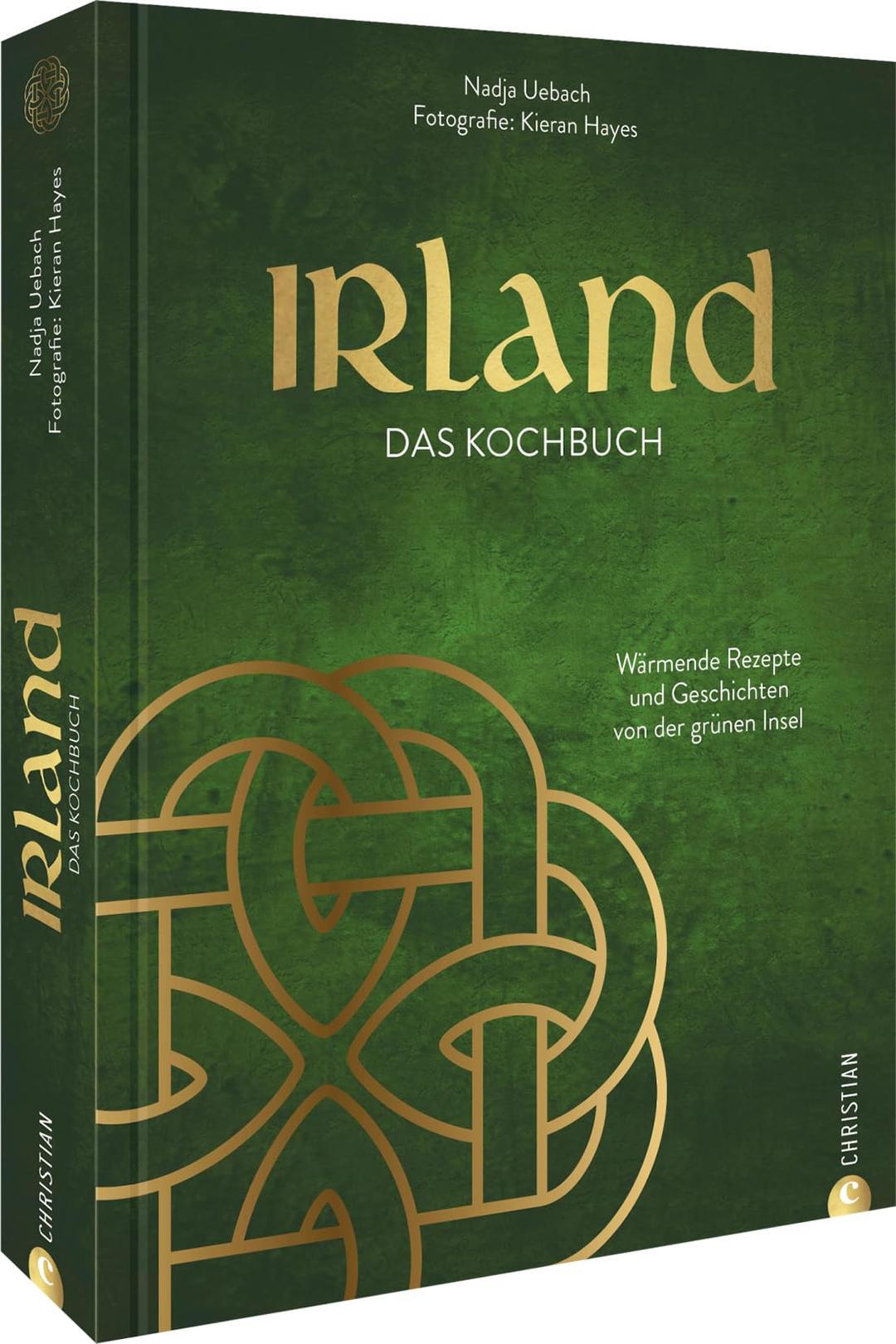 Irland. Das Kochbuch: Wärmende Rezepte und Geschichten von der grünen Insel