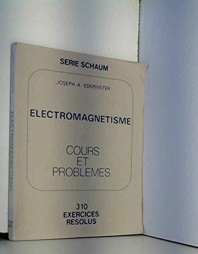 Electromagnétisme : cours et problèmes, 310 exercices résolus