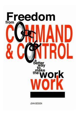 Freedom from Command and Control: A Better Way to Make the Work Work