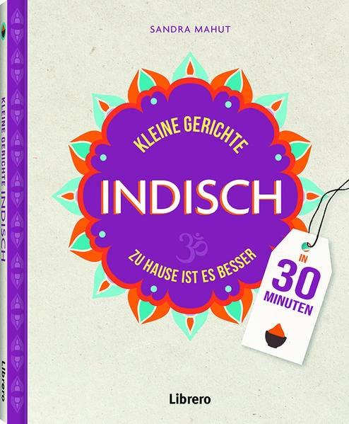 Kleine Gerichte Indisch: Zu Hause ist besser